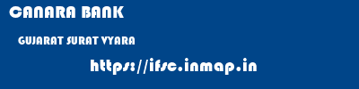 CANARA BANK  GUJARAT SURAT VYARA   ifsc code